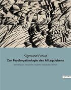 Couverture du livre « Zur psychopathologie des alltagslebens - uber vergessen, versprechen, vergreifen, aberglaube und irr » de Sigmund Freud aux éditions Culturea