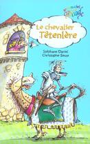 Couverture du livre « Le chevalier Têtenlère » de Stephane Daniel et Christophe Besse aux éditions Rageot