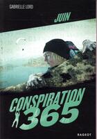 Couverture du livre « Conspiration 365 t.6 ; juin » de Gabrielle Lord aux éditions Rageot