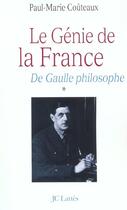 Couverture du livre « Le génie de la France Tome 1 ; de Gaulle philosophe » de Paul-Marie Coûteaux aux éditions Lattes