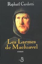 Couverture du livre « Les larmes de Machiavel » de Cardetti Raphael aux éditions Belfond