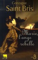 Couverture du livre « Marie, l'ange rebelle » de Gonzague Saint Bris aux éditions Belfond