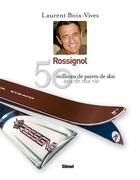 Couverture du livre « Rossignol, 50 ans de ma vie » de Laurent Boix-Vives aux éditions Glenat