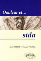 Couverture du livre « Douleur et sida » de Serrie/Thurel aux éditions Ellipses