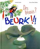 Couverture du livre « Des bisous ? beurk !!! » de Anne-Claire Delisle aux éditions Auzou