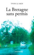 Couverture du livre « La Bretagne sans permis » de Yvon Le Men aux éditions Ouest France