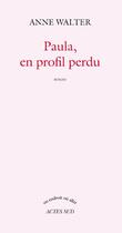 Couverture du livre « Paula, en profil perdu » de Anne Walter aux éditions Actes Sud