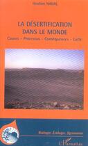 Couverture du livre « La désertification dans le monde : Causes - Processus - Conséquences - Lutte » de Ibrahim Nahal aux éditions L'harmattan