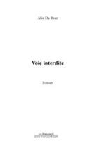 Couverture du livre « Voie interdite » de Braz Alix aux éditions Editions Le Manuscrit