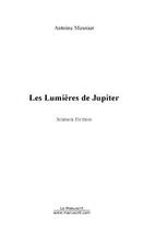 Couverture du livre « Les lumieres de jupiter » de Antoine Meunier aux éditions Editions Le Manuscrit