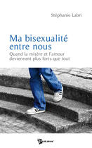 Couverture du livre « Ma bisexulaité entre nous » de Stephane Labri aux éditions Publibook