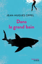 Couverture du livre « Dans le grand bain » de Jean-Hugues Oppel aux éditions Syros