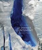 Couverture du livre « Le dernier continent - 430 jours au coeur de l'Antarctique » de Jean Lemire aux éditions Michel Lafon