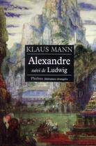 Couverture du livre « Alexandre ; Ludwig » de Klaus Mann aux éditions Phebus