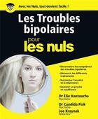 Couverture du livre « Troubles bipolaires pour les nuls » de Elie Hantouche et Joe Kraynak et Candida Fink aux éditions First