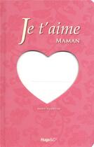 Couverture du livre « Je t'aime maman » de Marie Valentine aux éditions Hugo Image