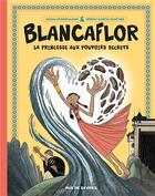Couverture du livre « Blancaflor : la princesse aux pouvoirs secrets » de Nadja Spiegelman et Sergio Garcia Sanchez aux éditions Rue De Sevres