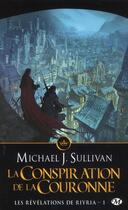 Couverture du livre « Les révélations de Riyria Tome 1 : la conspiration de la couronne » de Michael J. Sullivan aux éditions Bragelonne