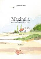 Couverture du livre « Maximila et les chevals de coeur » de Zannie Voisin aux éditions Edilivre