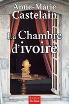 Couverture du livre « La chambre d'ivoire » de Anne-Marie Castelain aux éditions De Boree