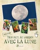 Couverture du livre « Les travaux au jardin avec la lune » de Alice Delvaille aux éditions Artemis