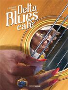 Couverture du livre « Delta Blues Café » de Philippe Charlot et Miras aux éditions Bamboo