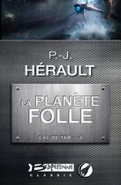 Couverture du livre « Cal de Ter t.3 ; la planète folle » de Paul-Jean Herault aux éditions Bragelonne