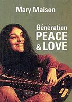 Couverture du livre « Génération peace & love » de Mary Maison aux éditions Seguier