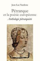 Couverture du livre « Pétrarque et la poésie européenne ; anthologie pétrarquiste » de Jean-Luc Nardone aux éditions Millon