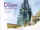 Couverture du livre « Dijon, carnet d'artiste » de Anne Le Maitre aux éditions Rouergue