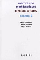 Couverture du livre « Oraux X-ENS ; analyse 2 » de Serge Francinou et Herve Gianella et Serge Nicolas aux éditions Vuibert