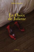Couverture du livre « Le choix de Juliette » de Juliette Jourdan aux éditions Le Dilettante