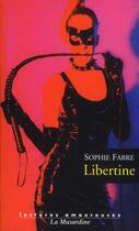 Couverture du livre « Libertine » de Sophie Fabre aux éditions La Musardine