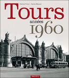 Couverture du livre « Tours ; années 1960 » de Patrick Prieur et Carine Mazoue aux éditions Geste
