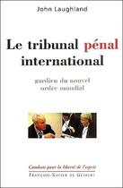 Couverture du livre « Le tribunal penal international - gardien du nouvel ordre mondial » de Laughland John aux éditions Francois-xavier De Guibert