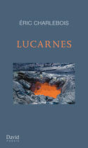Couverture du livre « Lucarnes » de Charlebois Eric aux éditions Editions David