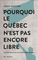 Couverture du livre « Pourquoi le Québec n'est pas encore libre » de Denis Moniere aux éditions Vlb
