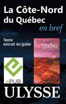 Couverture du livre « La Côte-Nord du Québec en bref » de  aux éditions Ulysse
