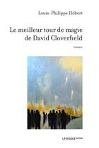 Couverture du livre « Le meilleur tour de magie de David Cloverfield » de Louis-Philippe Hebert aux éditions Levesque
