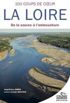 Couverture du livre « 100 coups de coeur sur la Loire ; de la source à l'embouchure » de Jean-Pierre Simon aux éditions Corsaire