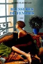 Couverture du livre « Blessures de femmes » de Marie-Claude Gay aux éditions Lucien Souny