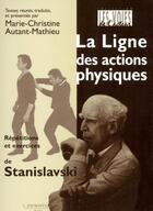 Couverture du livre « La ligne des actions physiques ; répétitions et exercices de Stanislavski » de Autant/Mathieu aux éditions L'entretemps
