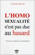 Couverture du livre « L'homosexualité n'est pas due au hasard » de Salomon Sellam aux éditions Berangel