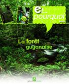 Couverture du livre « Et pourquoi... la forêt guyanaise » de Thierry Montford et Anne-Cecile Boutard aux éditions Plume Verte