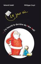 Couverture du livre « Le jour où... j'ai heurté le derrière du Père Noël » de Roland Godel et Philippe Cruyt aux éditions Limonade