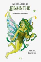 Couverture du livre « Sur les ailes de l'absinthe : voyage en 24 dimensions » de Benoit Noel et Bastien Loukia aux éditions Bvr