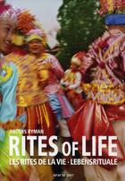 Couverture du livre « Rites of life ; les rites de la vie ; lebensrituale » de Ryman Anders aux éditions Taschen