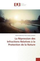 Couverture du livre « La repression des infractions relatives a la protection de la nature » de Kamdem Fostine aux éditions Editions Universitaires Europeennes