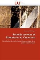 Couverture du livre « Societes secretes et litteratures au cameroun » de Matateyou-E aux éditions Editions Universitaires Europeennes