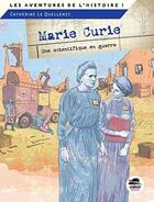 Couverture du livre « Marie Curie ; une scientifique en guerre » de Catherine Le Quellenec aux éditions Oskar